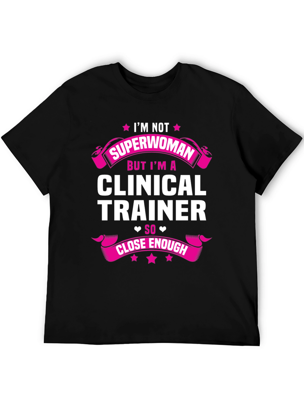 Clinical Trainer T-Shirt - Superwoman Close Enough Graphic Tee