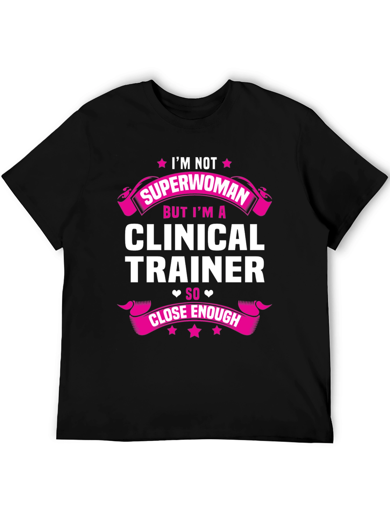 Clinical Trainer T-Shirt - Superwoman Close Enough Graphic Tee