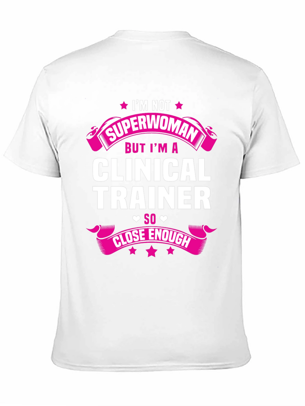 Clinical Trainer T-Shirt - Superwoman Close Enough Graphic Tee