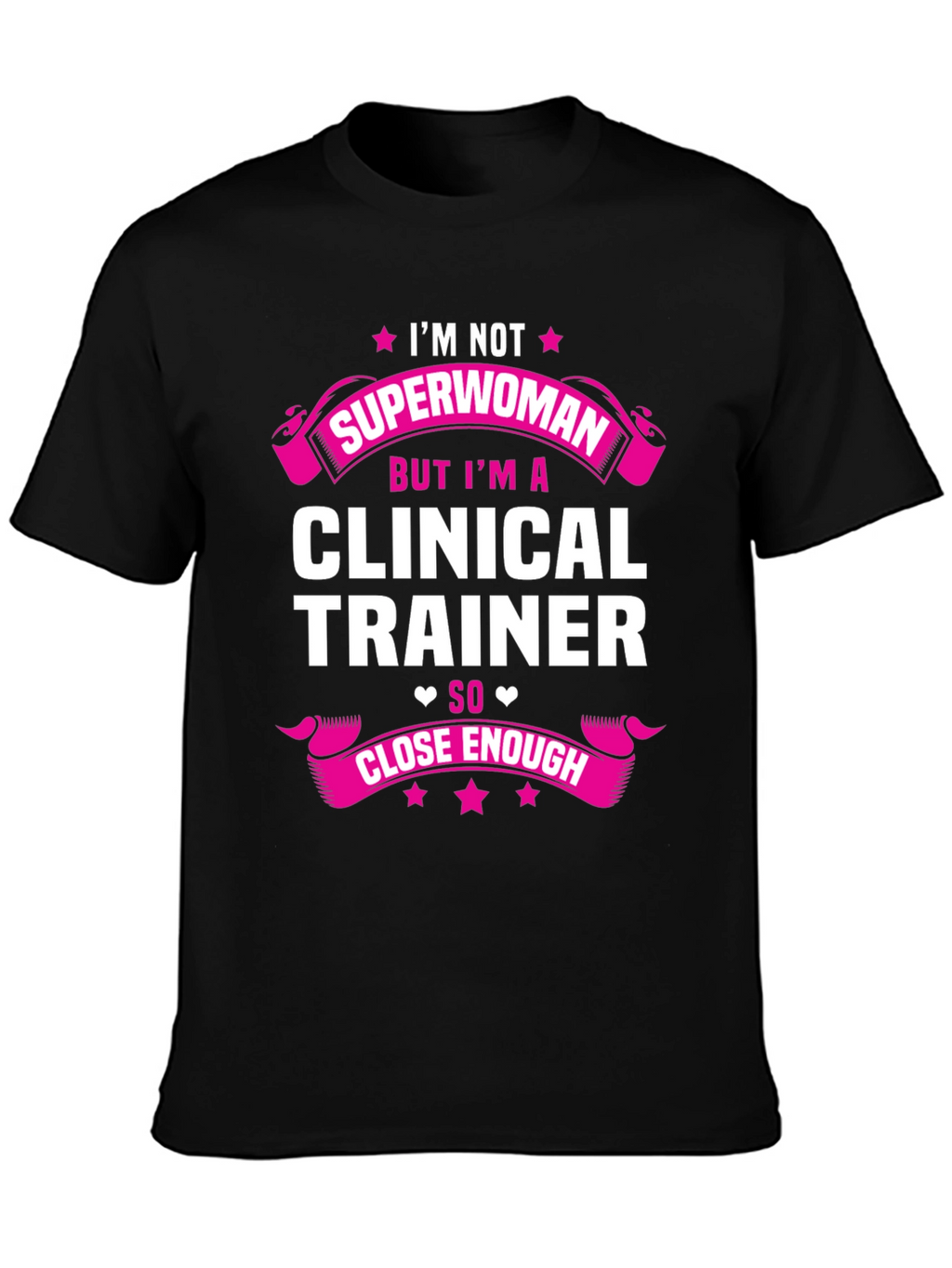 Clinical Trainer T-Shirt - Superwoman Close Enough Graphic Tee