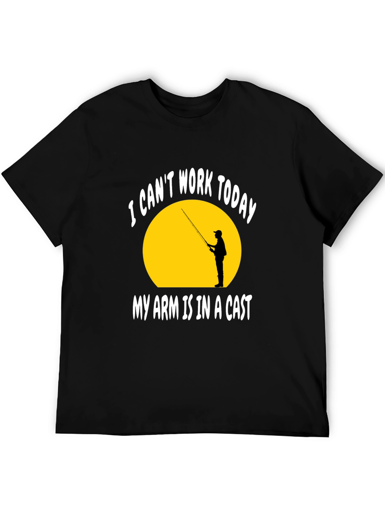 Funny Fishing T-Shirt - My Arm Is In A Cast
