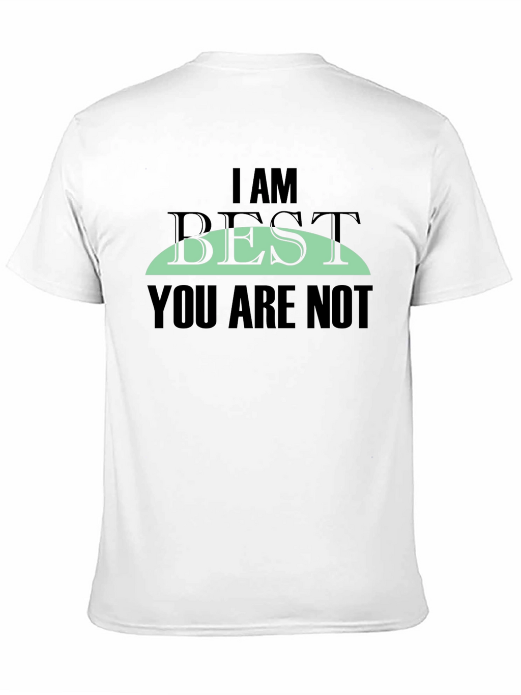 I AM BEST You Are Not Graphic Tee