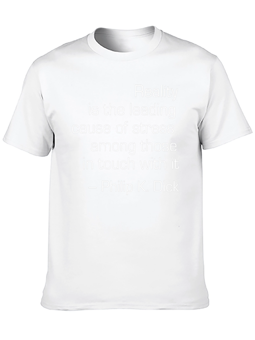 Reality T-Shirt: Philip K. Dick Quote
