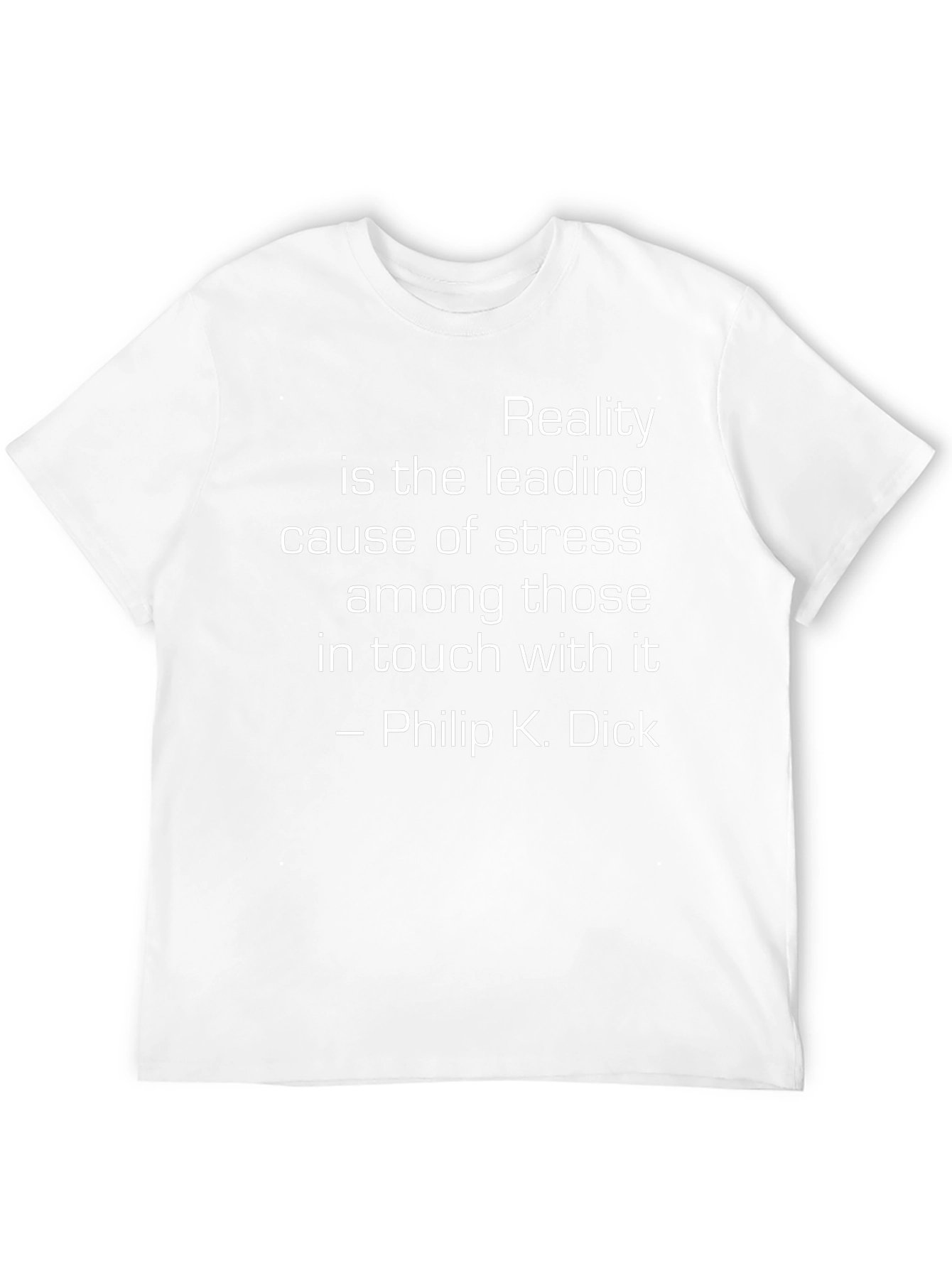 Reality T-Shirt: Philip K. Dick Quote