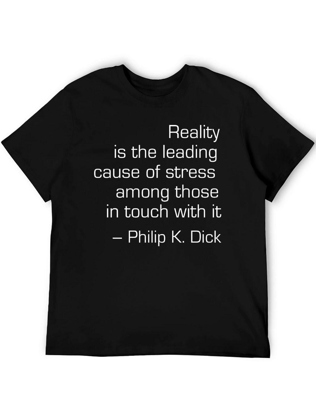 Reality T-Shirt: Philip K. Dick Quote