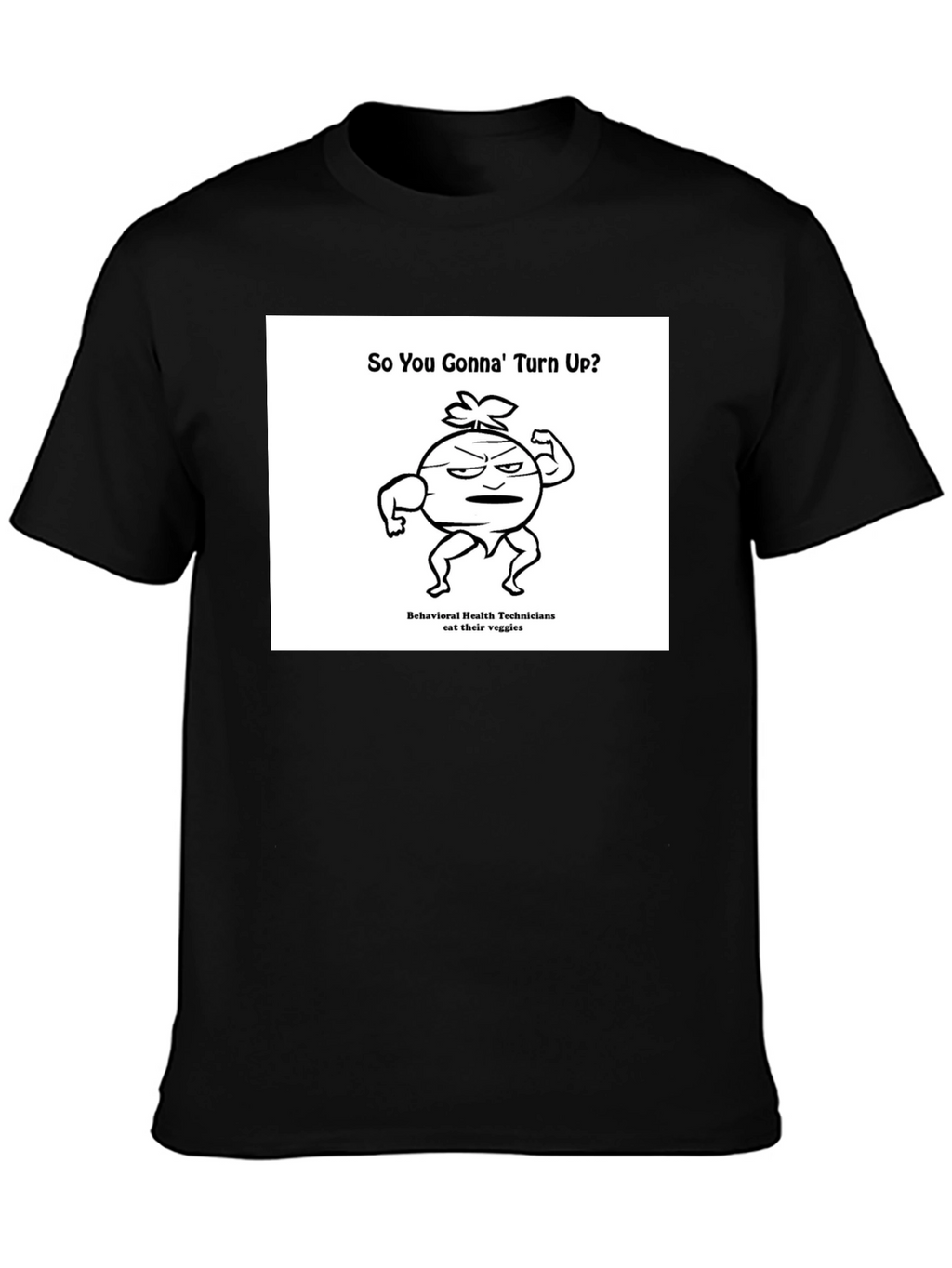 Funny Veggie T-Shirt: So You Gonna Turn Up?
