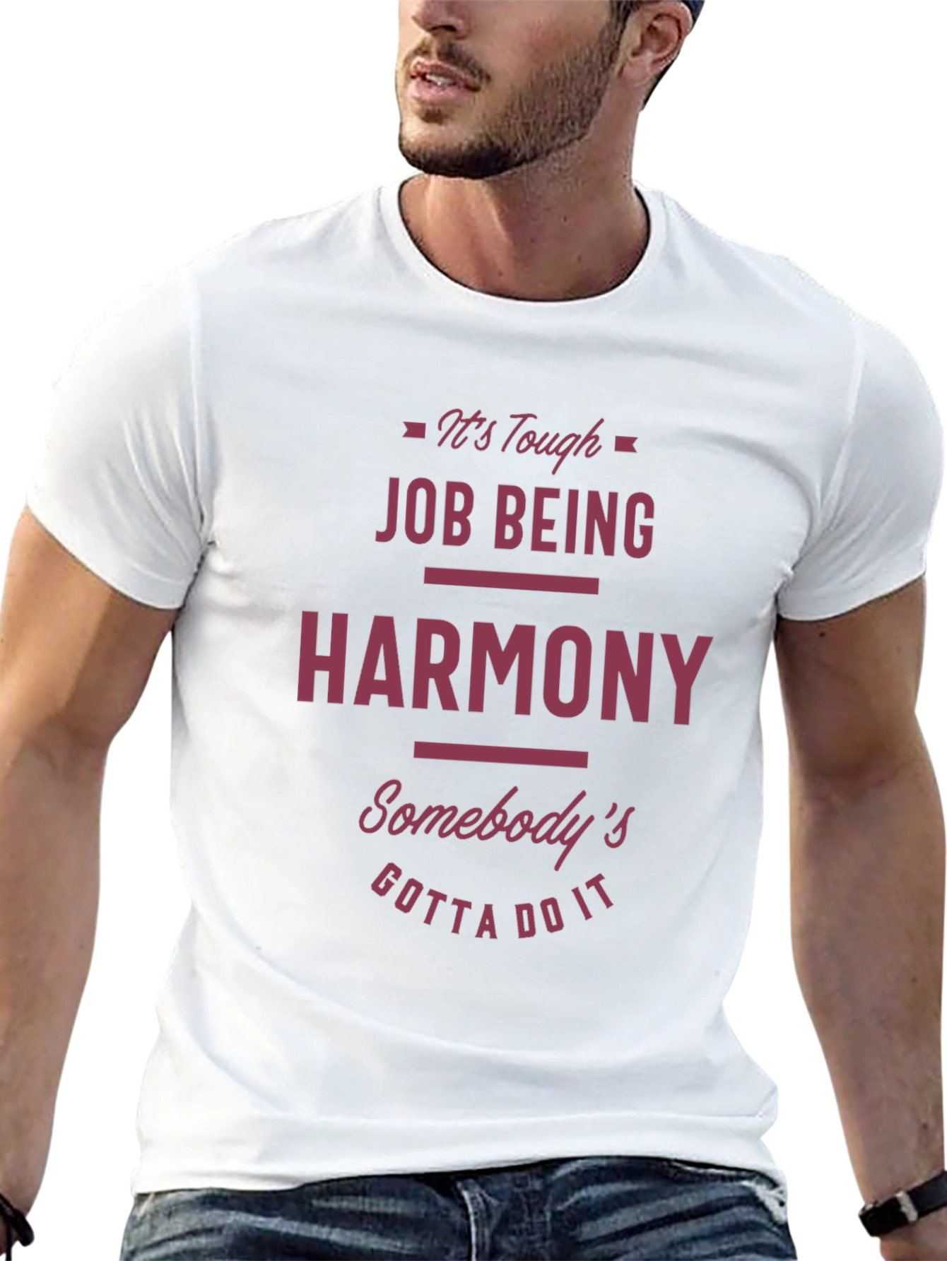 Funny Harmony T-Shirt - Tough Job Gotta Do It