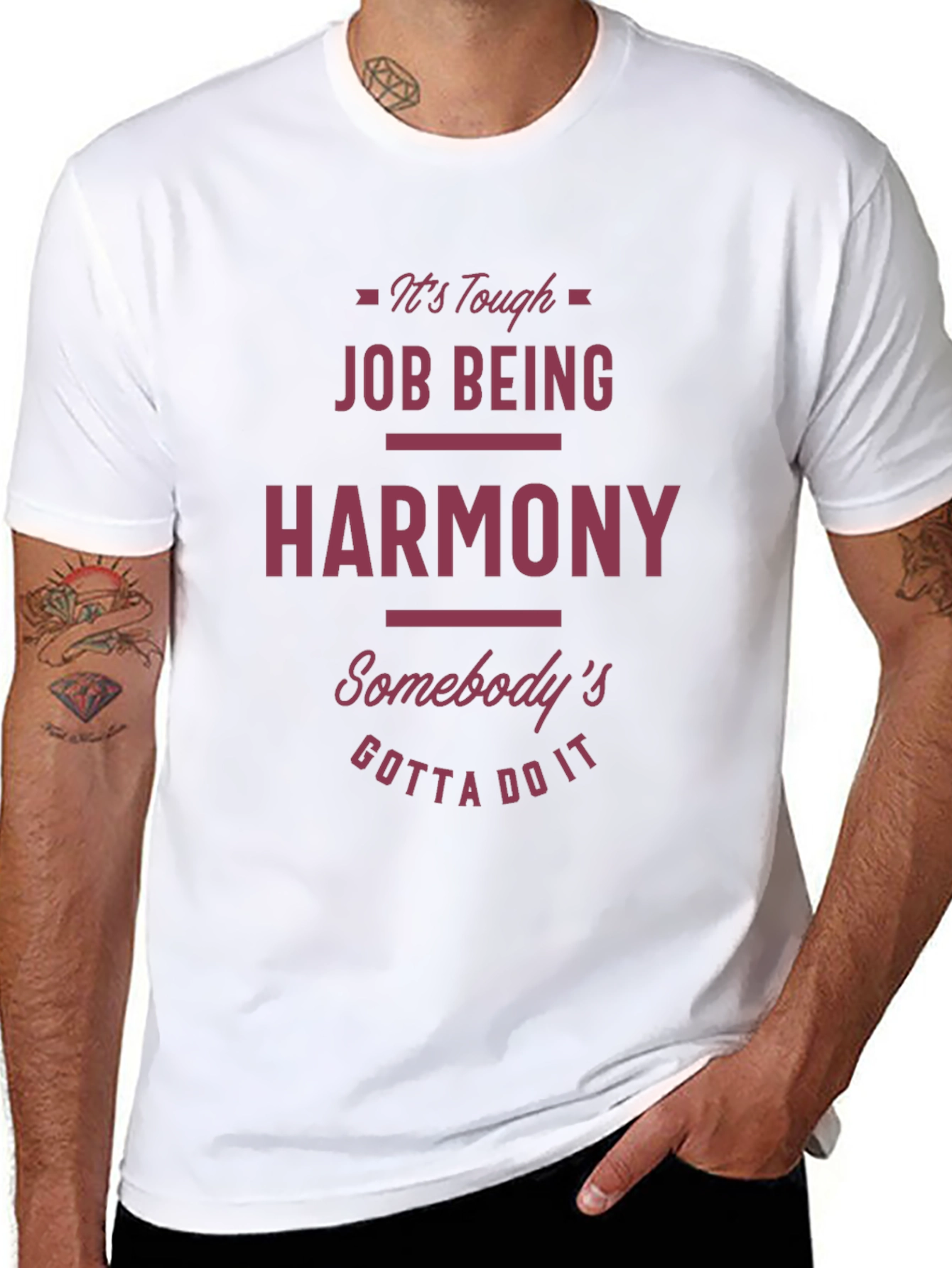 Funny Harmony T-Shirt - Tough Job Gotta Do It