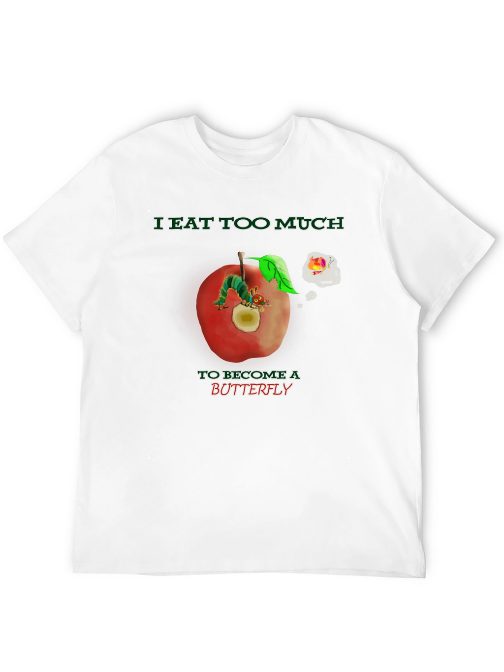 I Eat Too Much Caterpillar T-Shirt