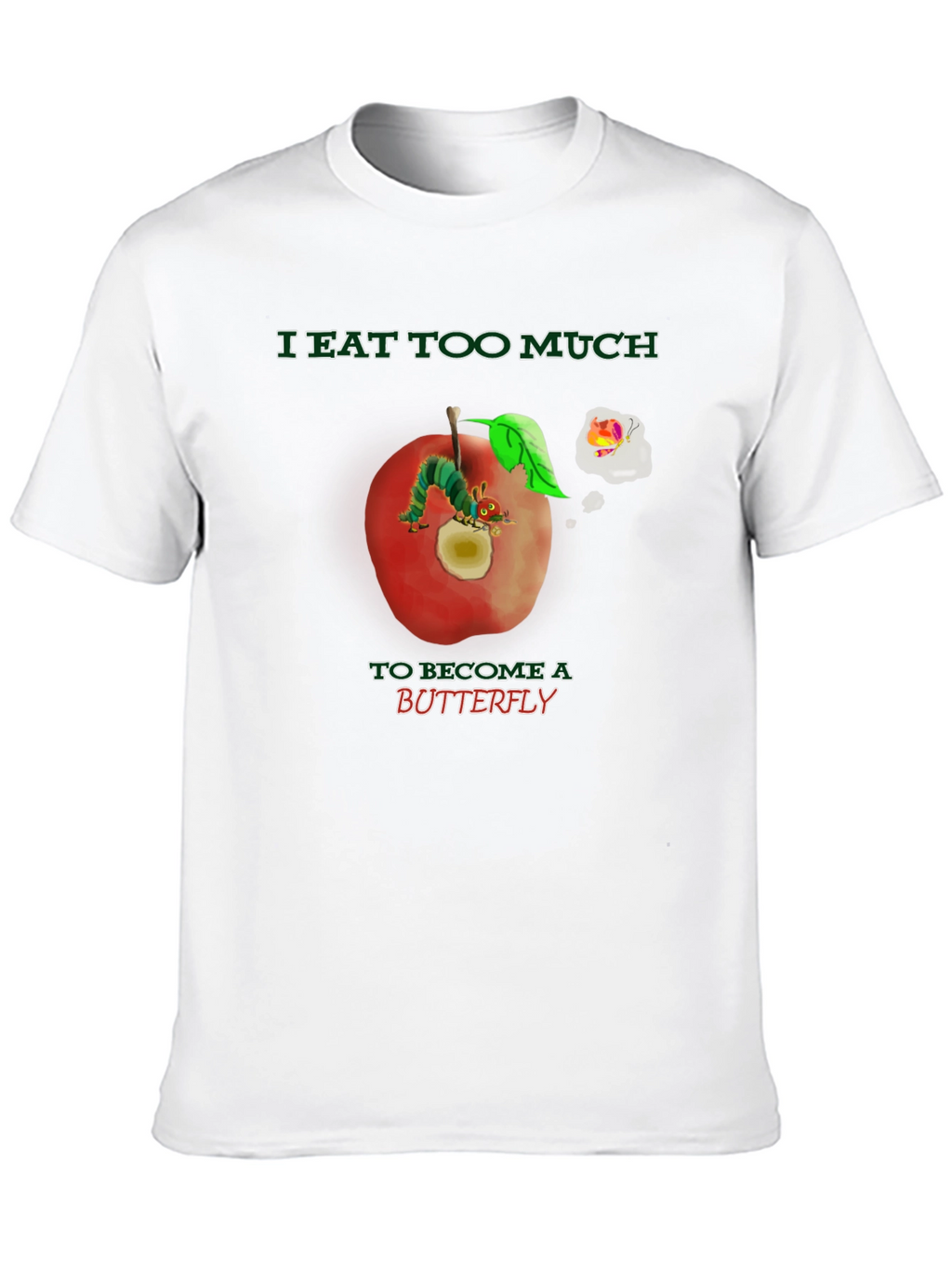 I Eat Too Much Caterpillar T-Shirt