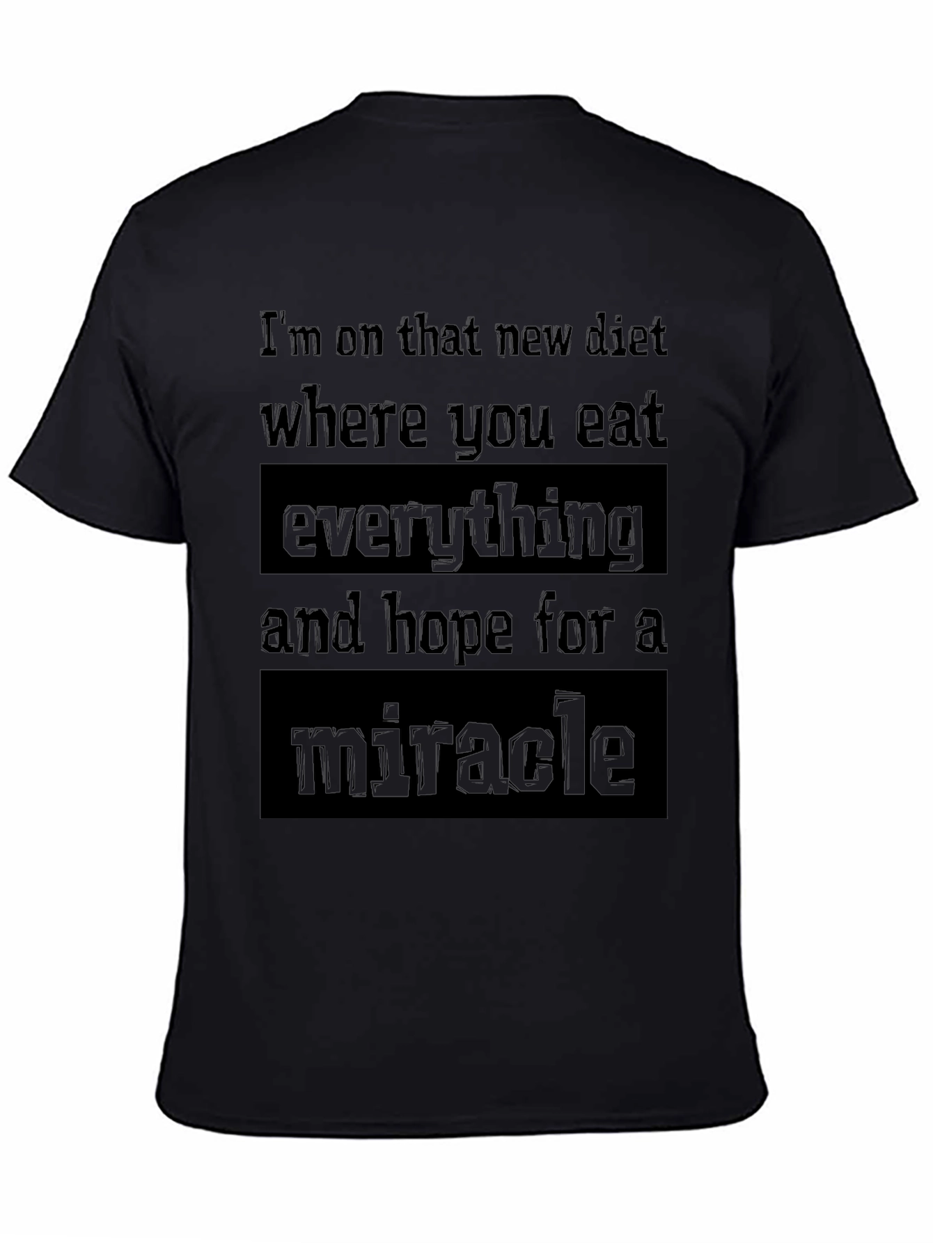 Eat Everything & Miracle Diet Tee - Funny Sarcastic Shirt