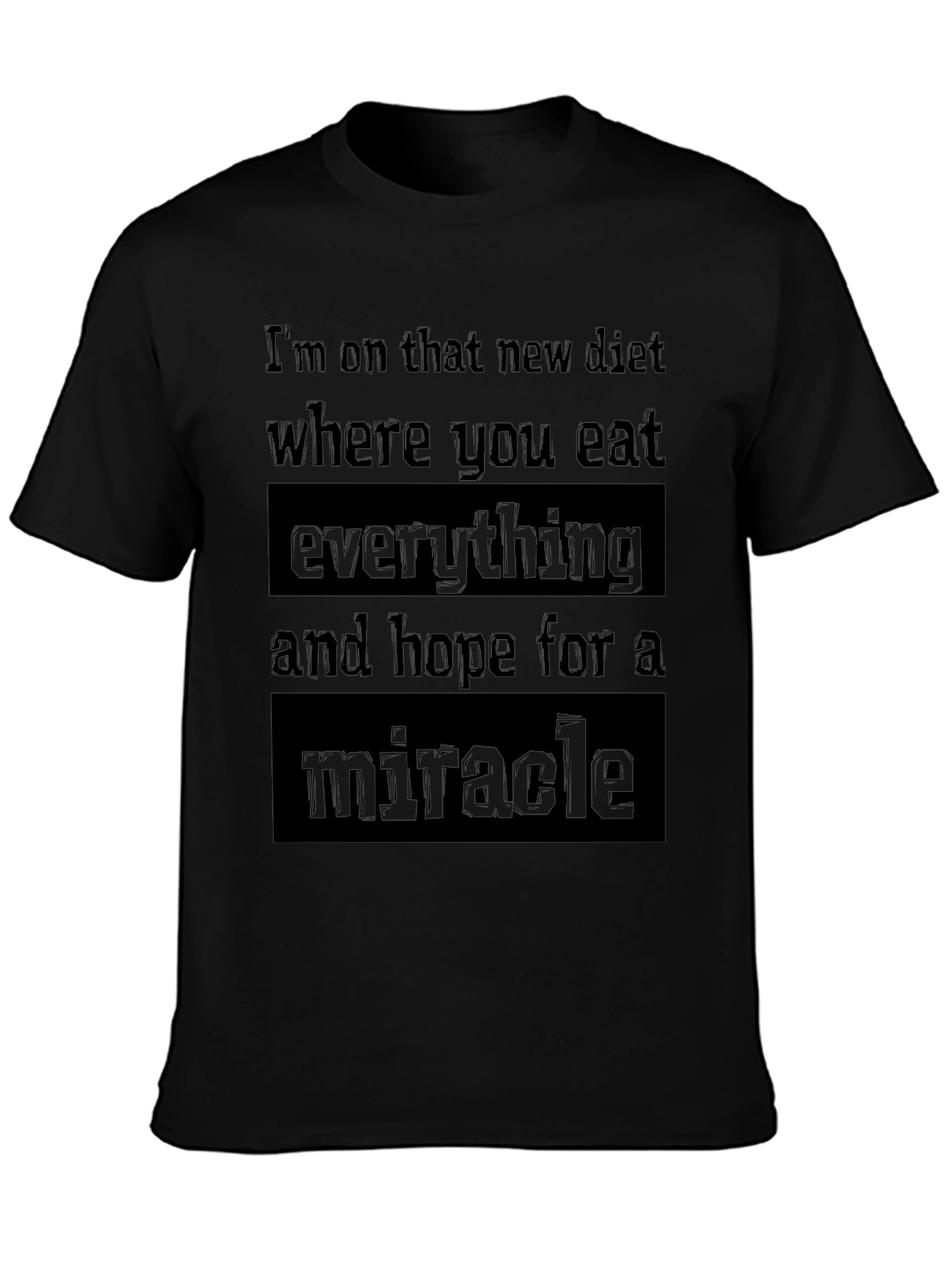 Eat Everything & Miracle Diet Tee - Funny Sarcastic Shirt