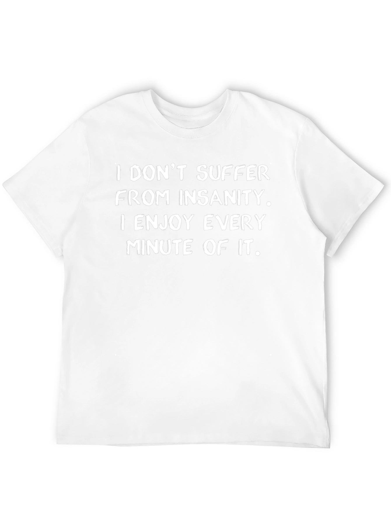 Insanity Enjoy T-Shirt - Funny Graphic Tee