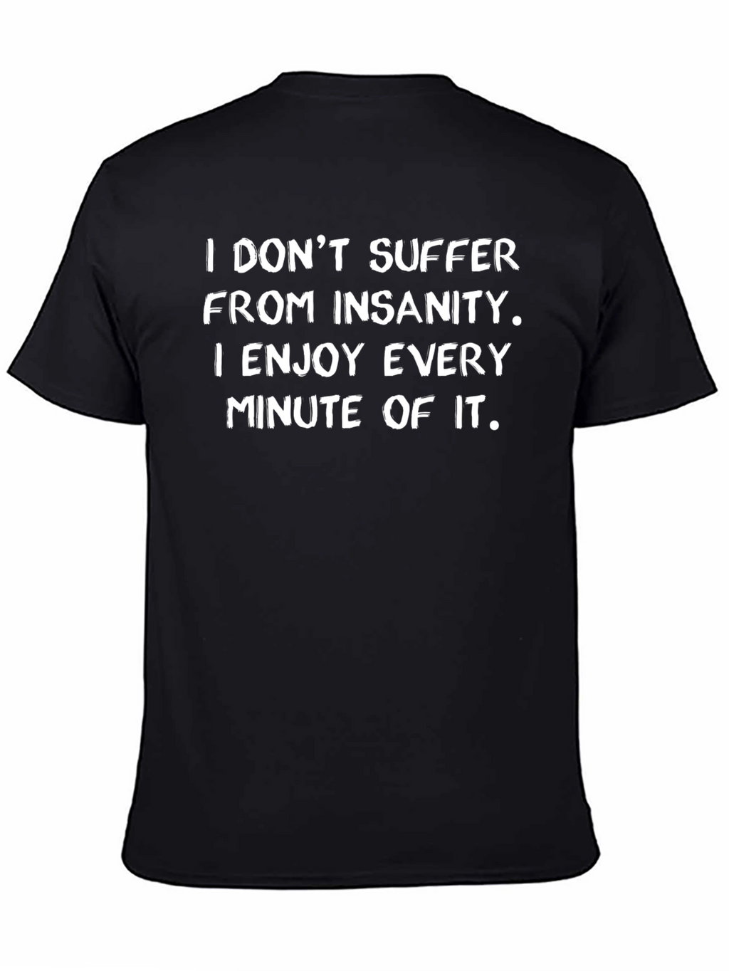 Insanity Enjoy T-Shirt - Funny Graphic Tee