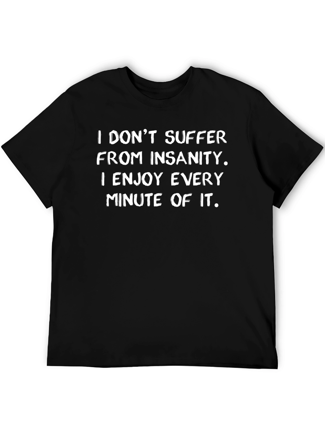 Insanity Enjoy T-Shirt - Funny Graphic Tee