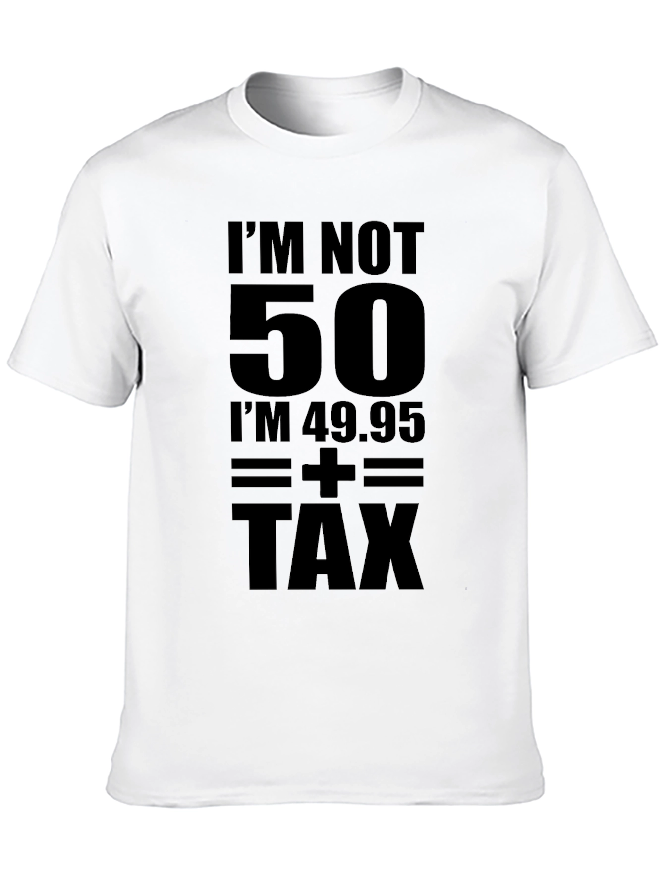Funny Birthday T-Shirt: Im Not 50 + Tax
