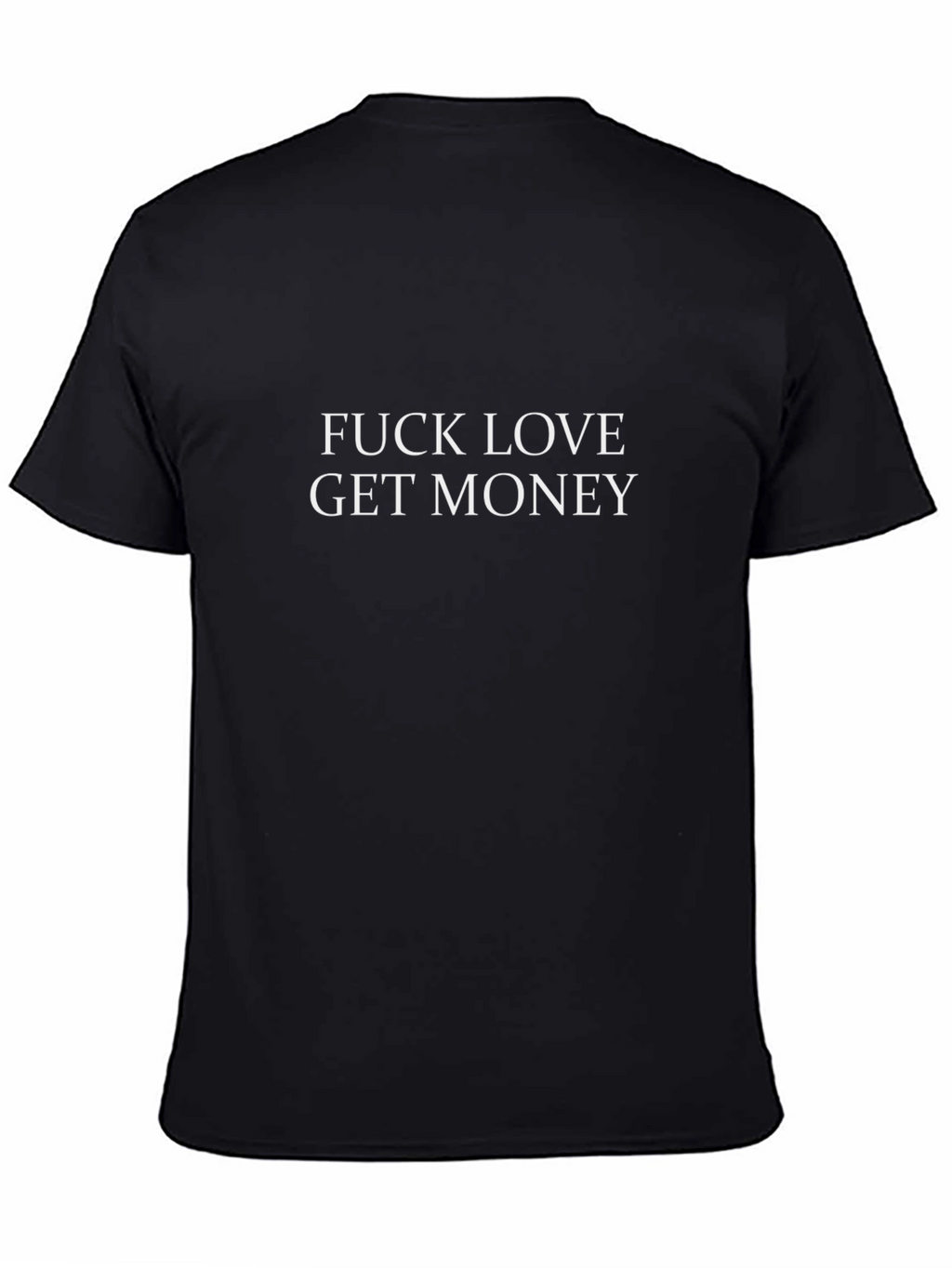 F*ck Love Get Money Black T-Shirt