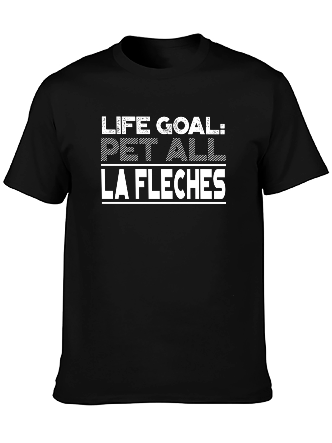 Life Goal: Pet All La Fleches Black T-Shirt