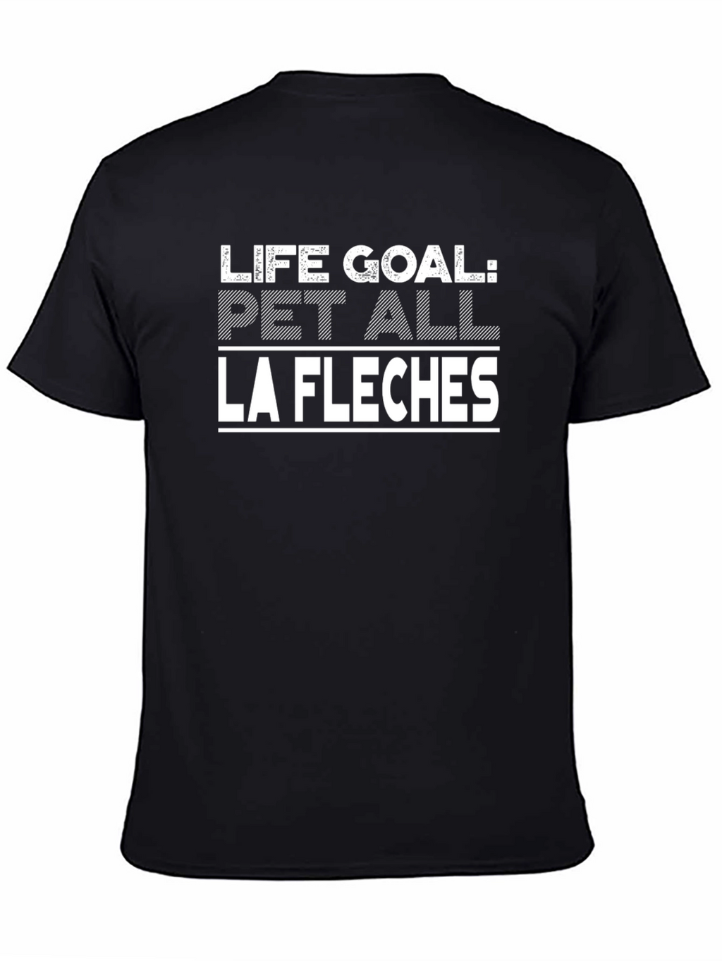 Life Goal: Pet All La Fleches Black T-Shirt
