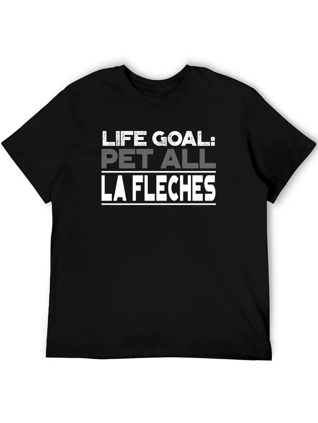Life Goal: Pet All La Fleches Black T-Shirt