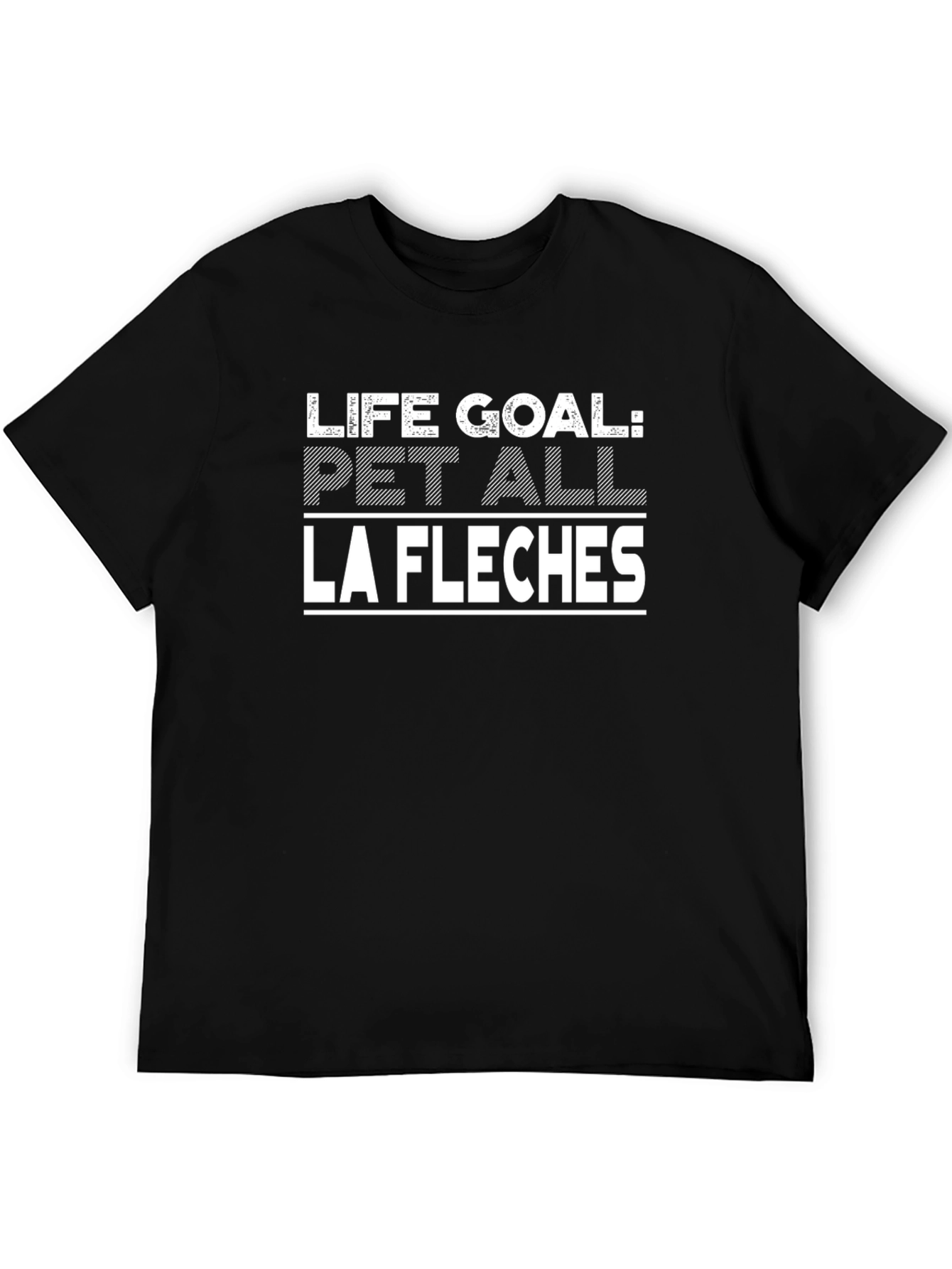 Life Goal: Pet All La Fleches Black T-Shirt