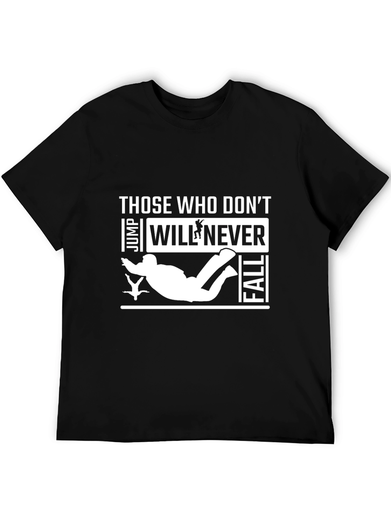 Skydiving T-Shirt - Those Who Dont Jump Will Never Fall