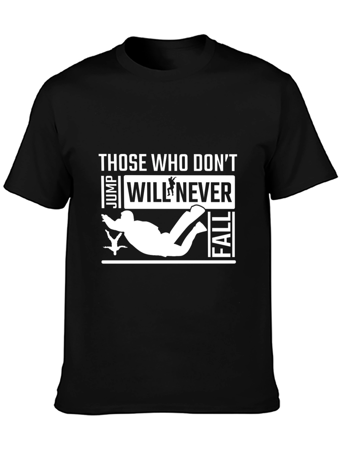Skydiving T-Shirt - Those Who Dont Jump Will Never Fall