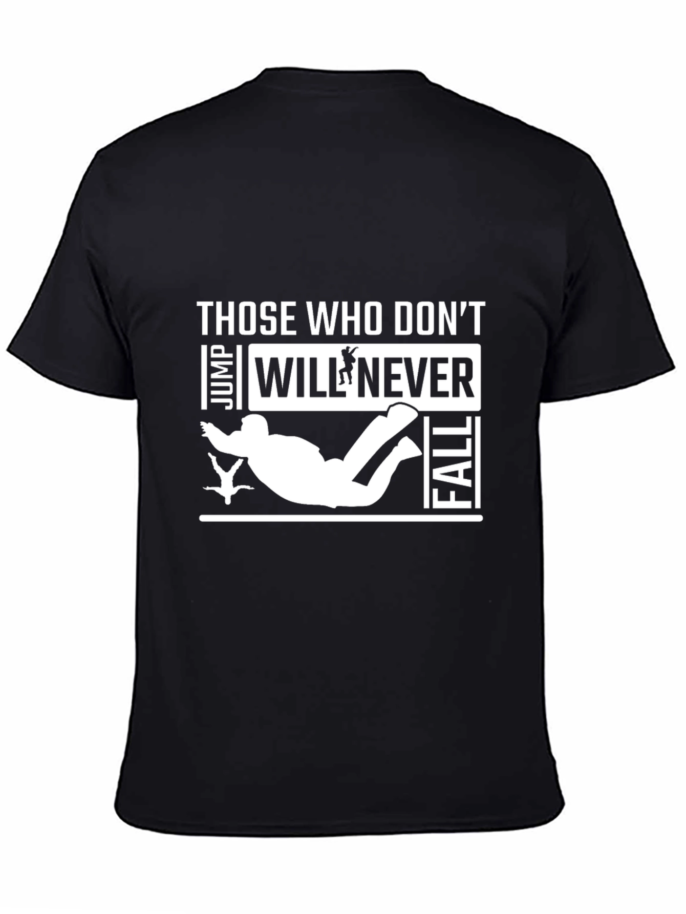 Skydiving T-Shirt - Those Who Dont Jump Will Never Fall