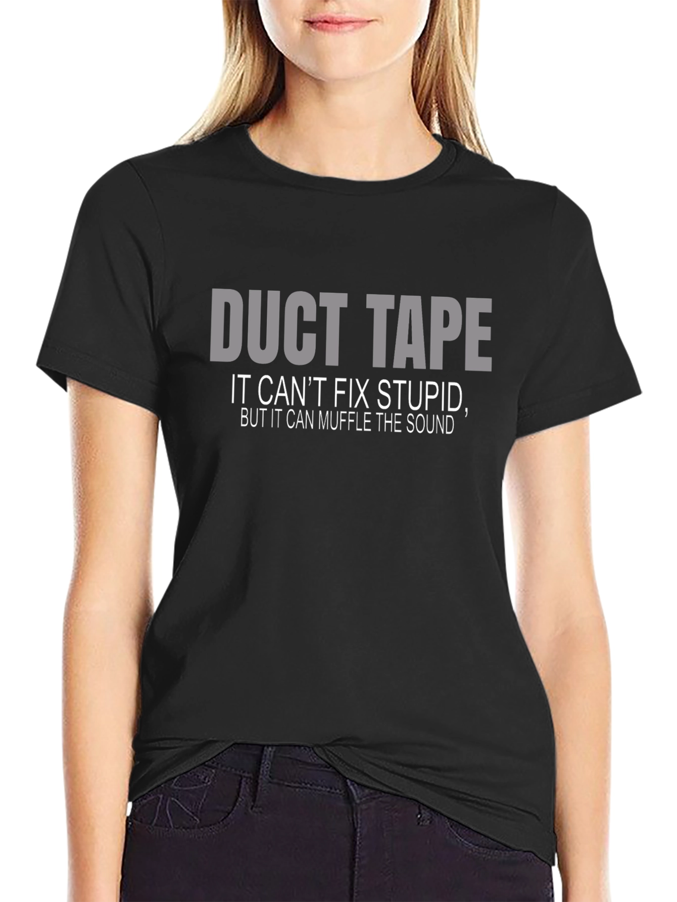Duct Tape T-Shirt: Cant Fix Stupid Muffle the Sound