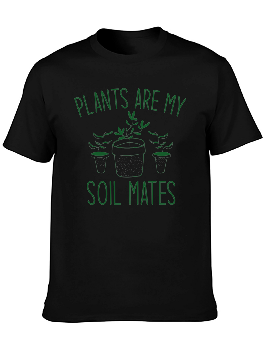 Plants are My Soil Mates T-Shirt - Black Cotton