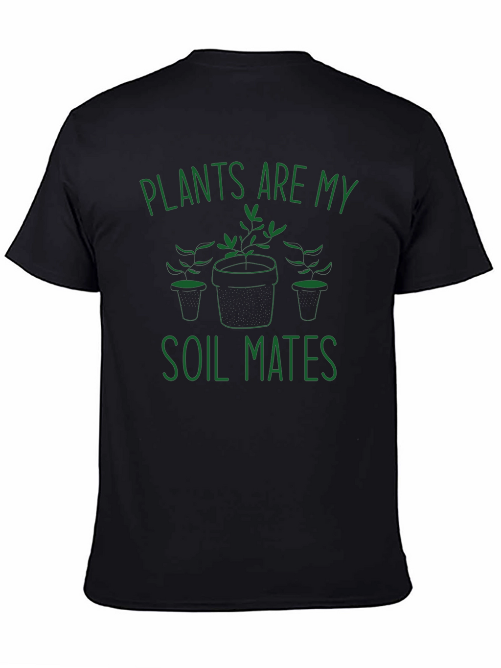 Plants are My Soil Mates T-Shirt - Black Cotton