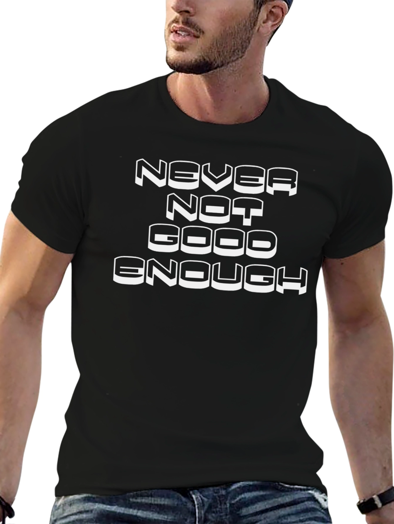 Never Not Good Enough Graphic Tee
