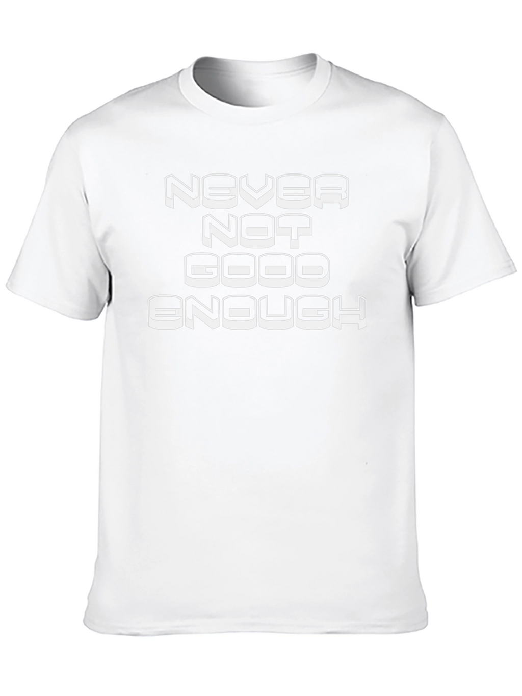 Never Not Good Enough Graphic Tee