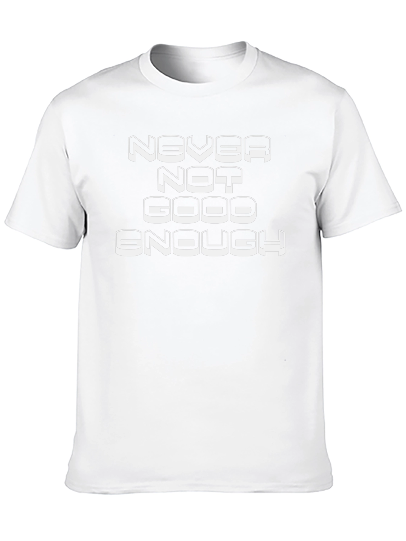 Never Not Good Enough Graphic Tee