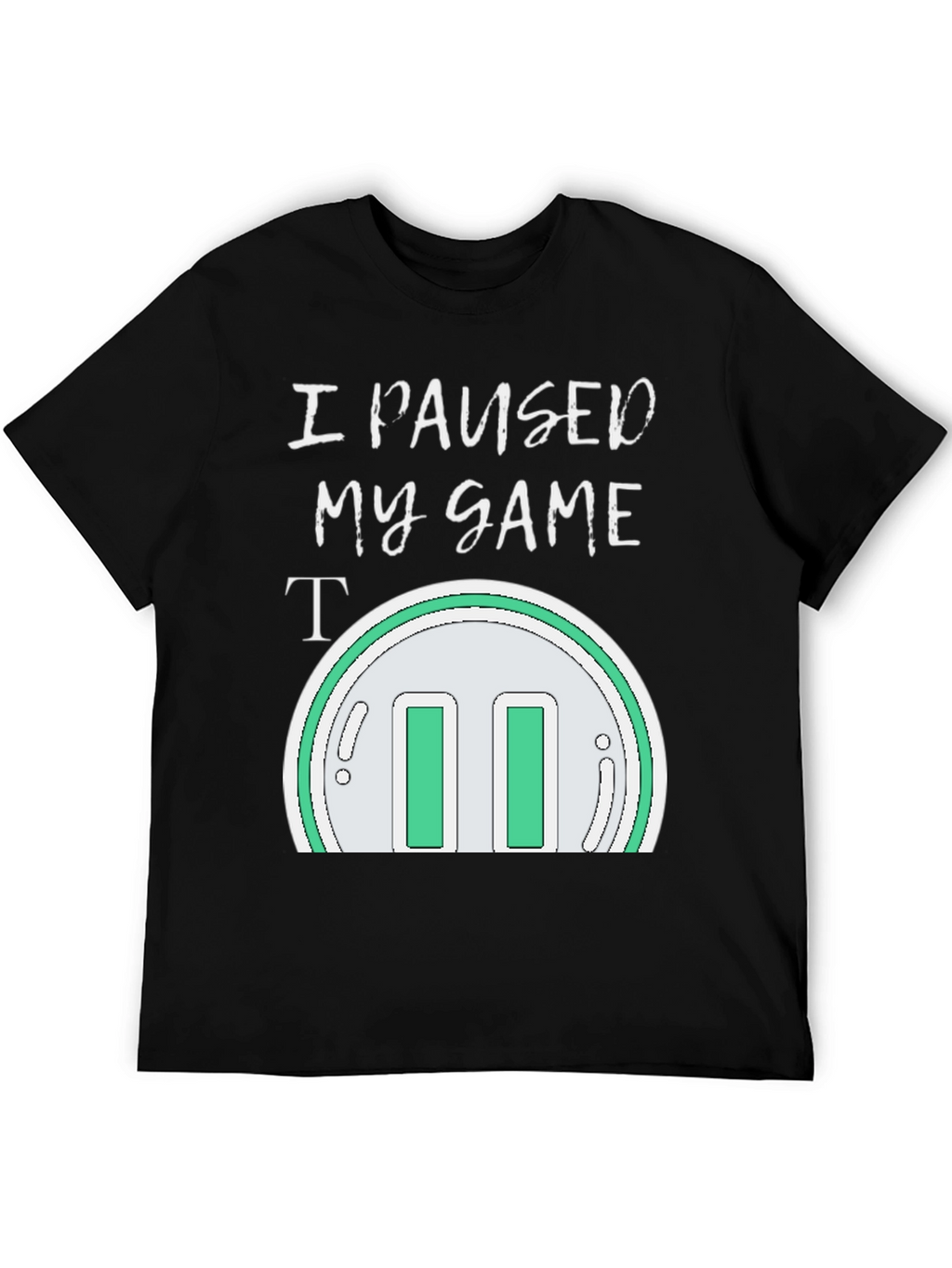 I Paused My Game T-Shirt - Gamer Apparel