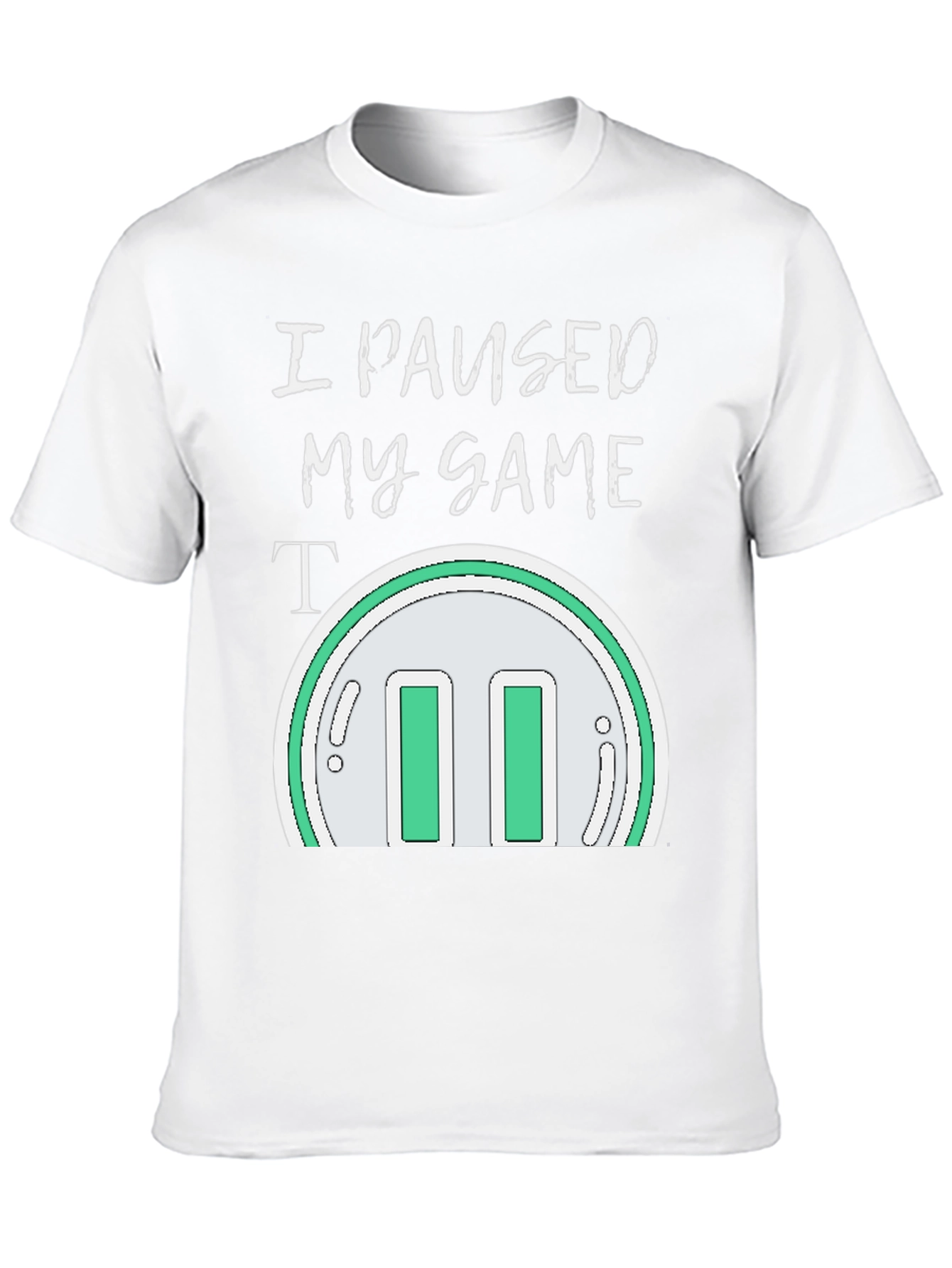 I Paused My Game T-Shirt - Gamer Apparel