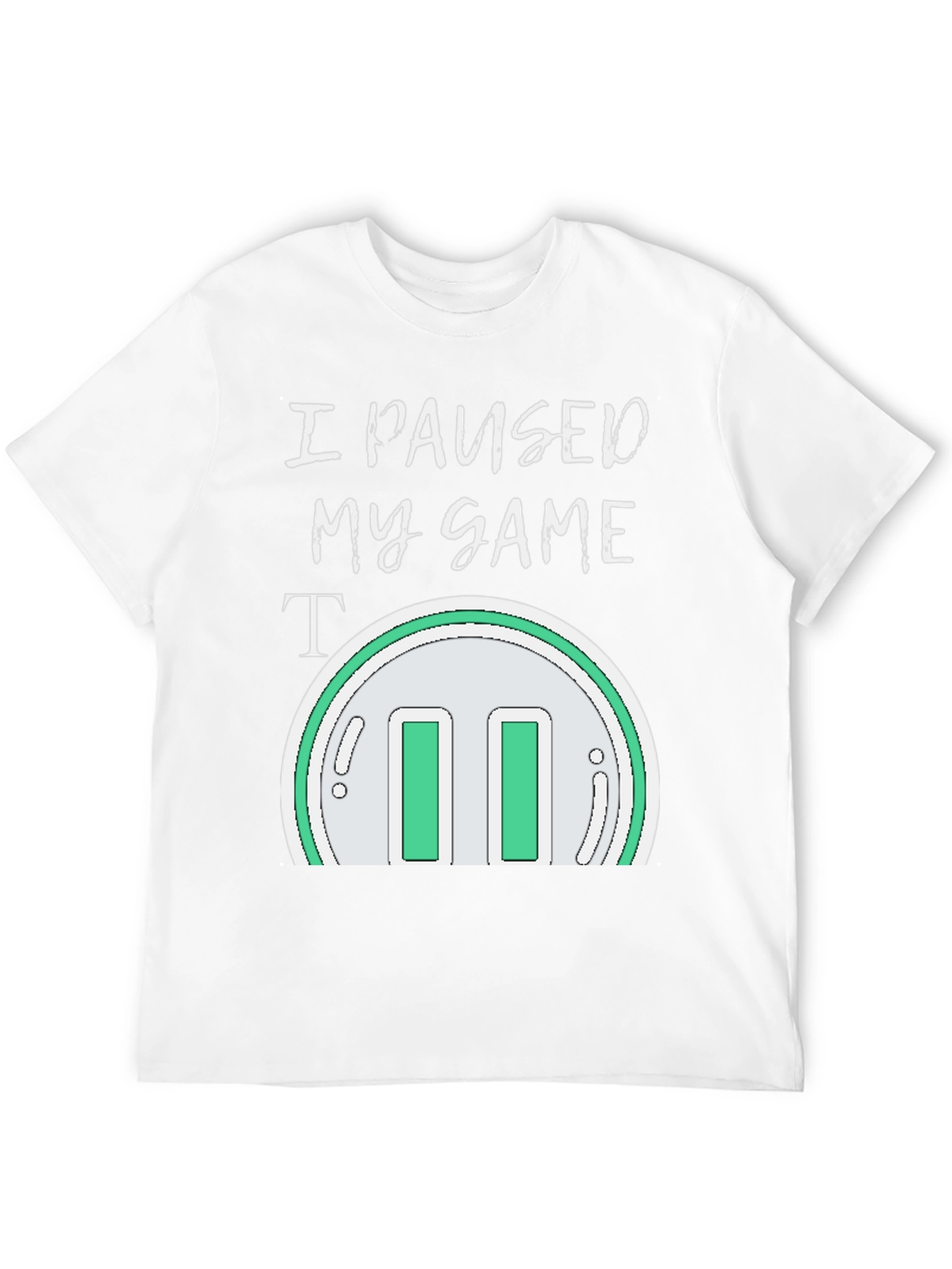 I Paused My Game T-Shirt - Gamer Apparel