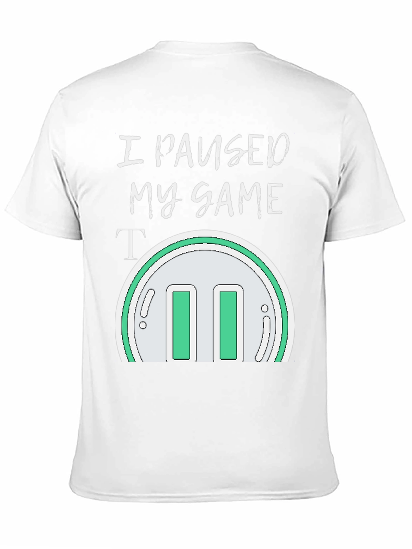 I Paused My Game T-Shirt - Gamer Apparel