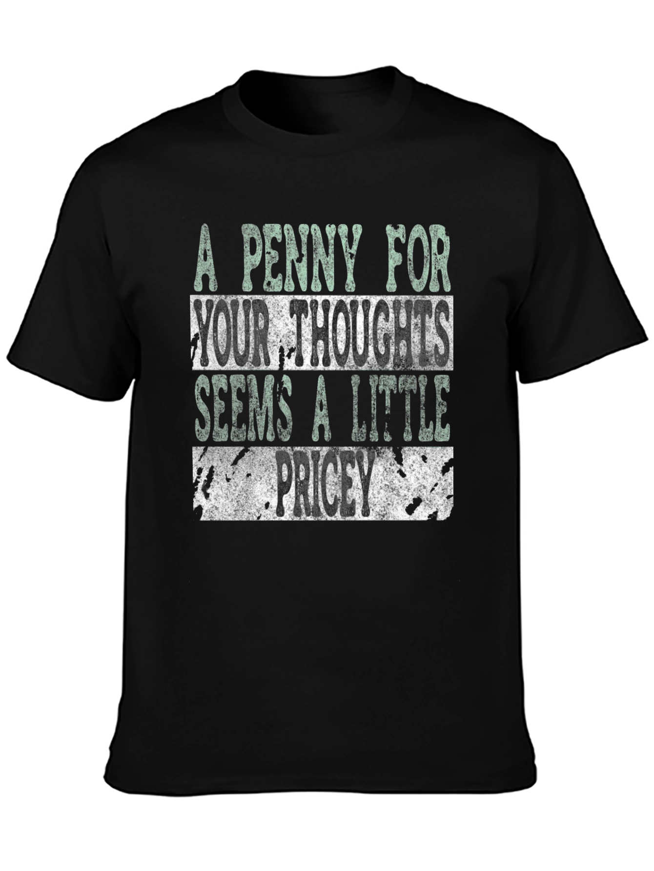 Funny Graphic T-Shirt: A Penny For Your Thoughts