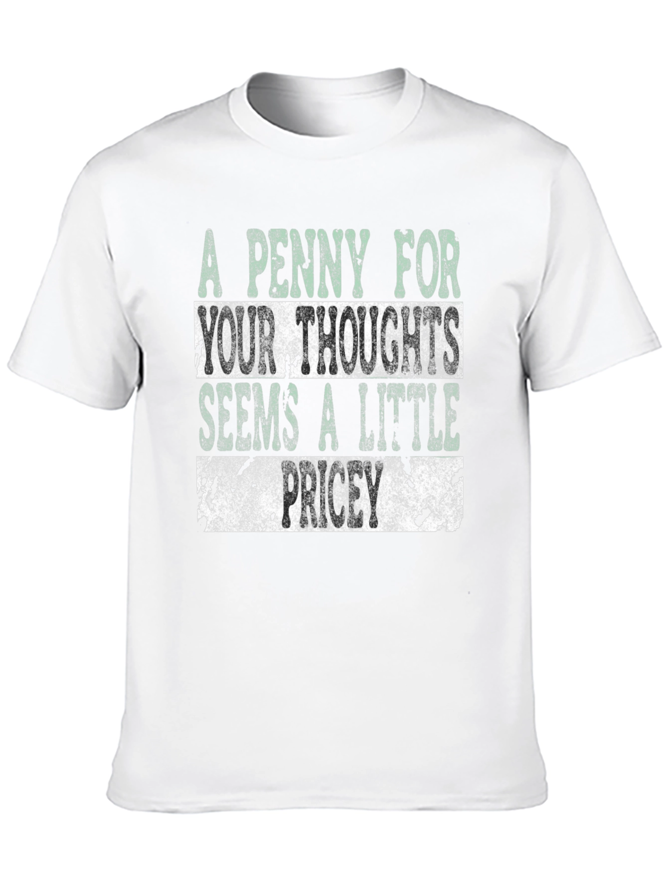 Funny Graphic T-Shirt: A Penny For Your Thoughts
