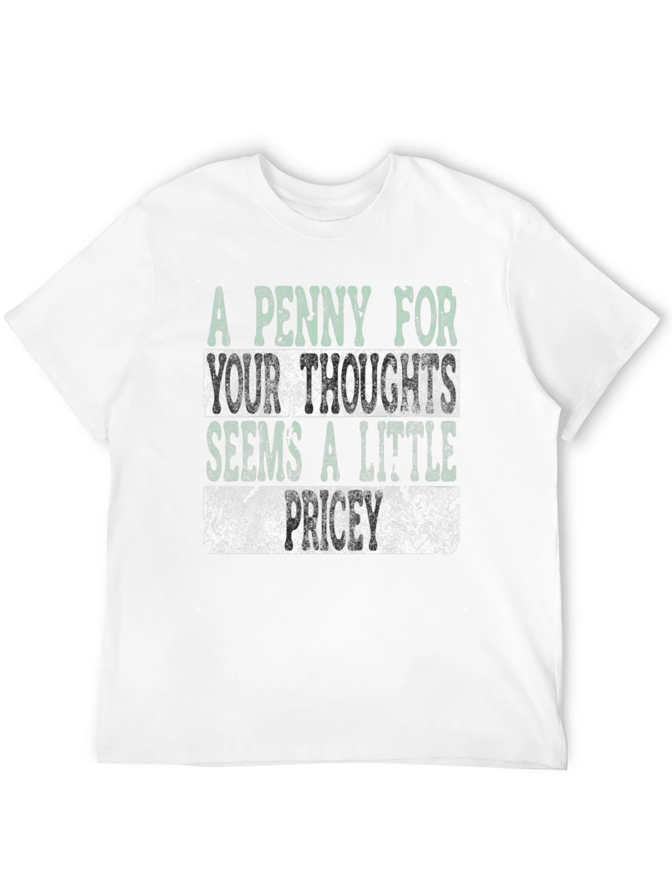 Funny Graphic T-Shirt: A Penny For Your Thoughts