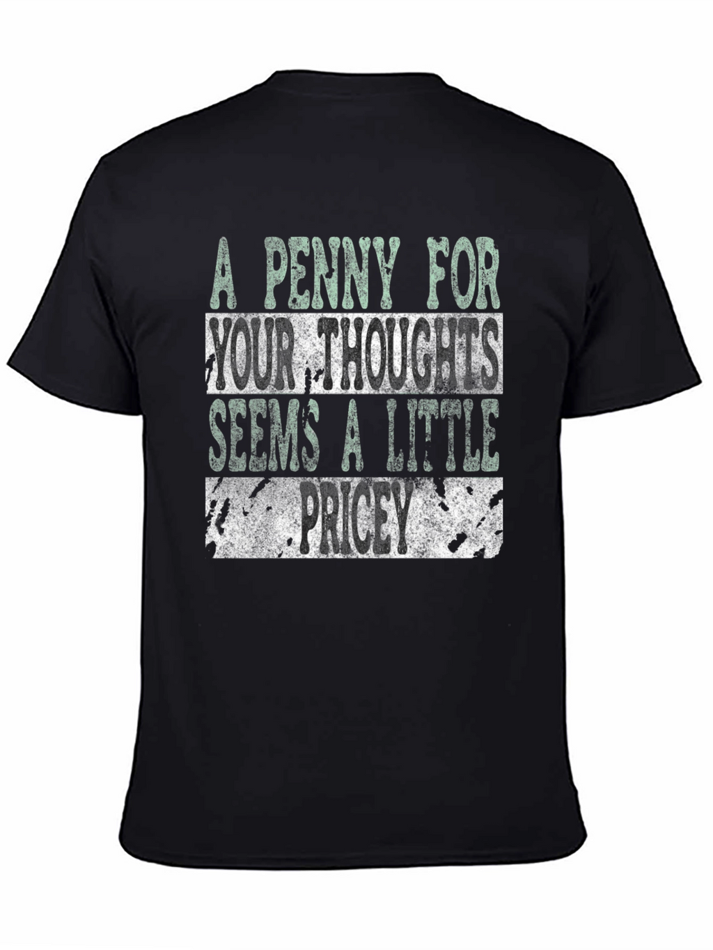 Funny Graphic T-Shirt: A Penny For Your Thoughts