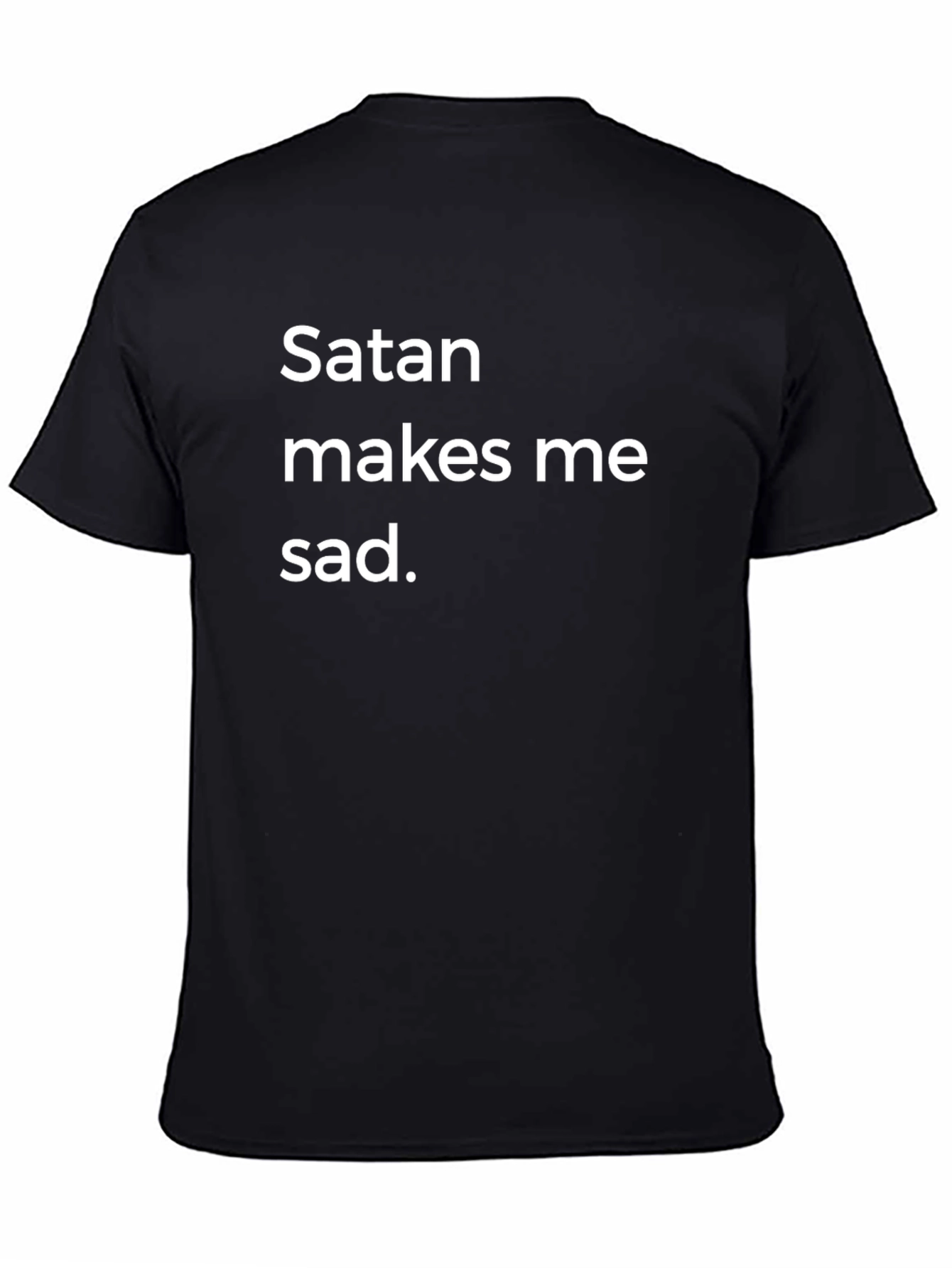 Satan Makes Me Sad T-Shirt - Dark Humor Tee