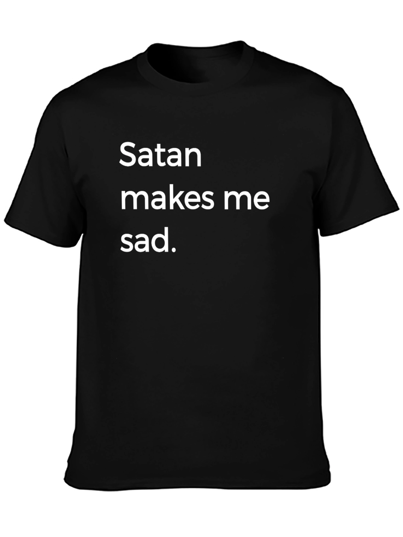 Satan Makes Me Sad T-Shirt - Dark Humor Tee
