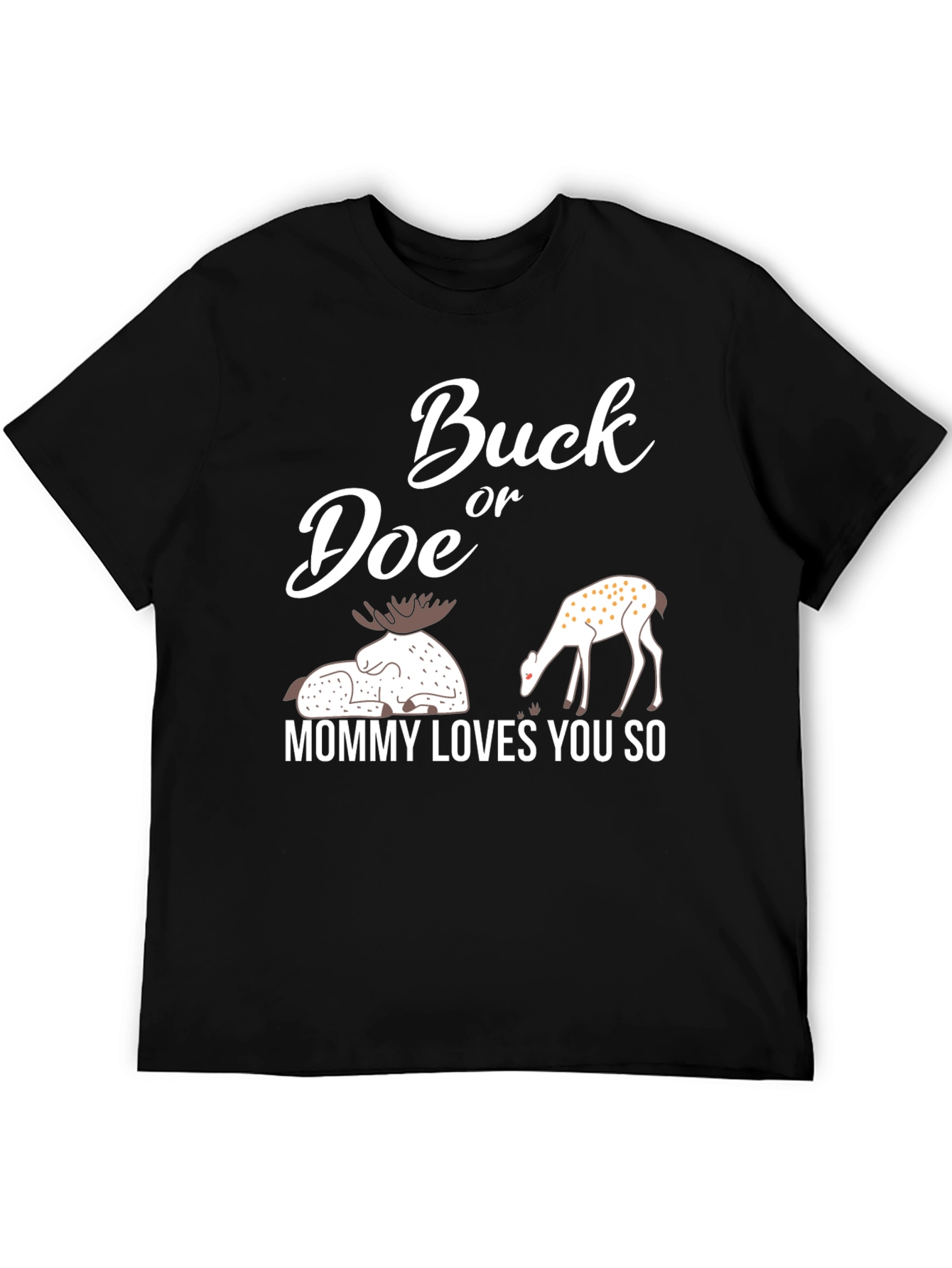 Buck or Doe Mommy Loves You So T-Shirt