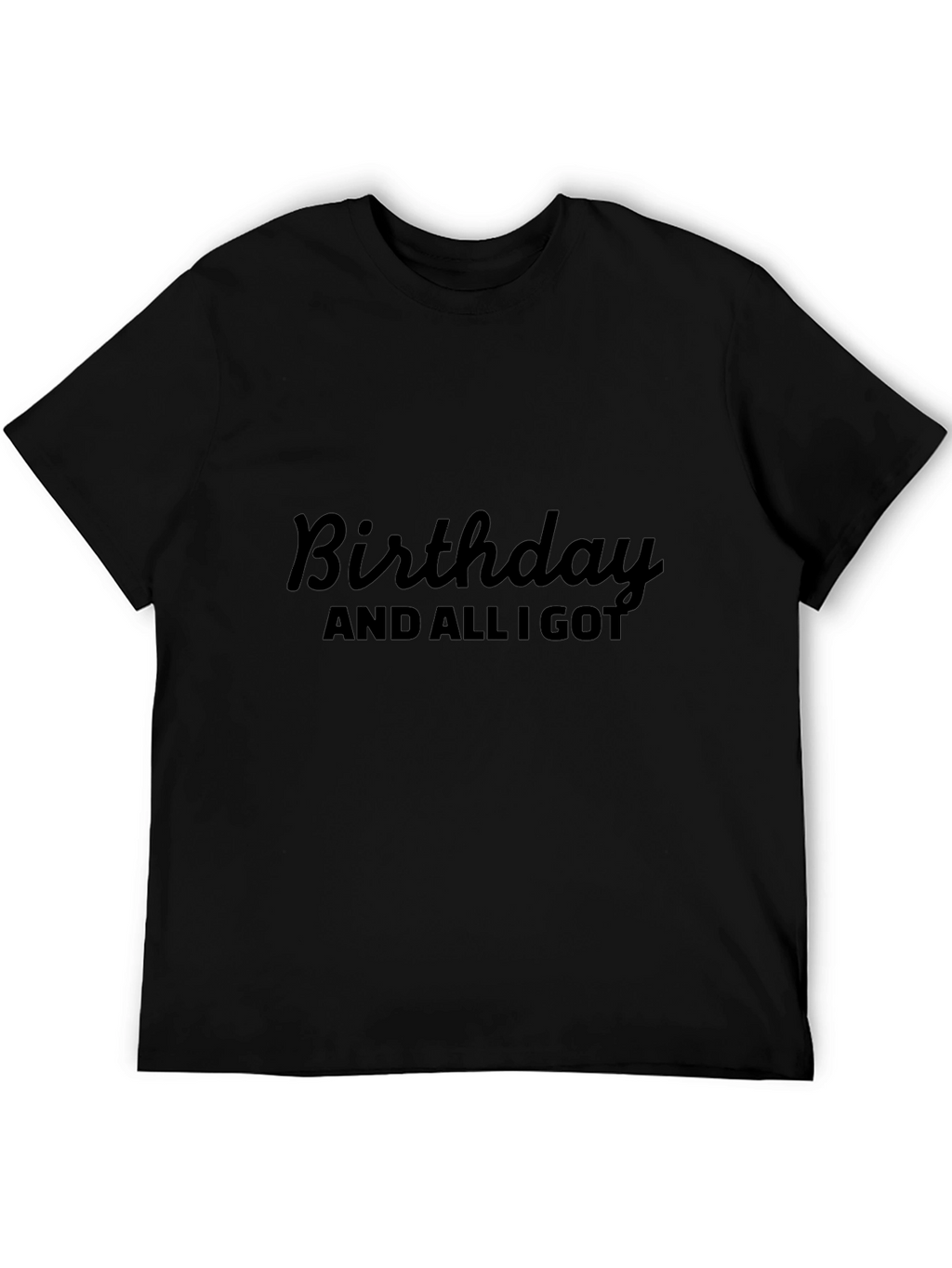 Birthday Sarcastic Graphic T-Shirt