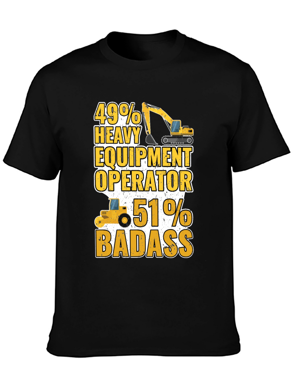 Heavy Equipment Operator Badass T-Shirt