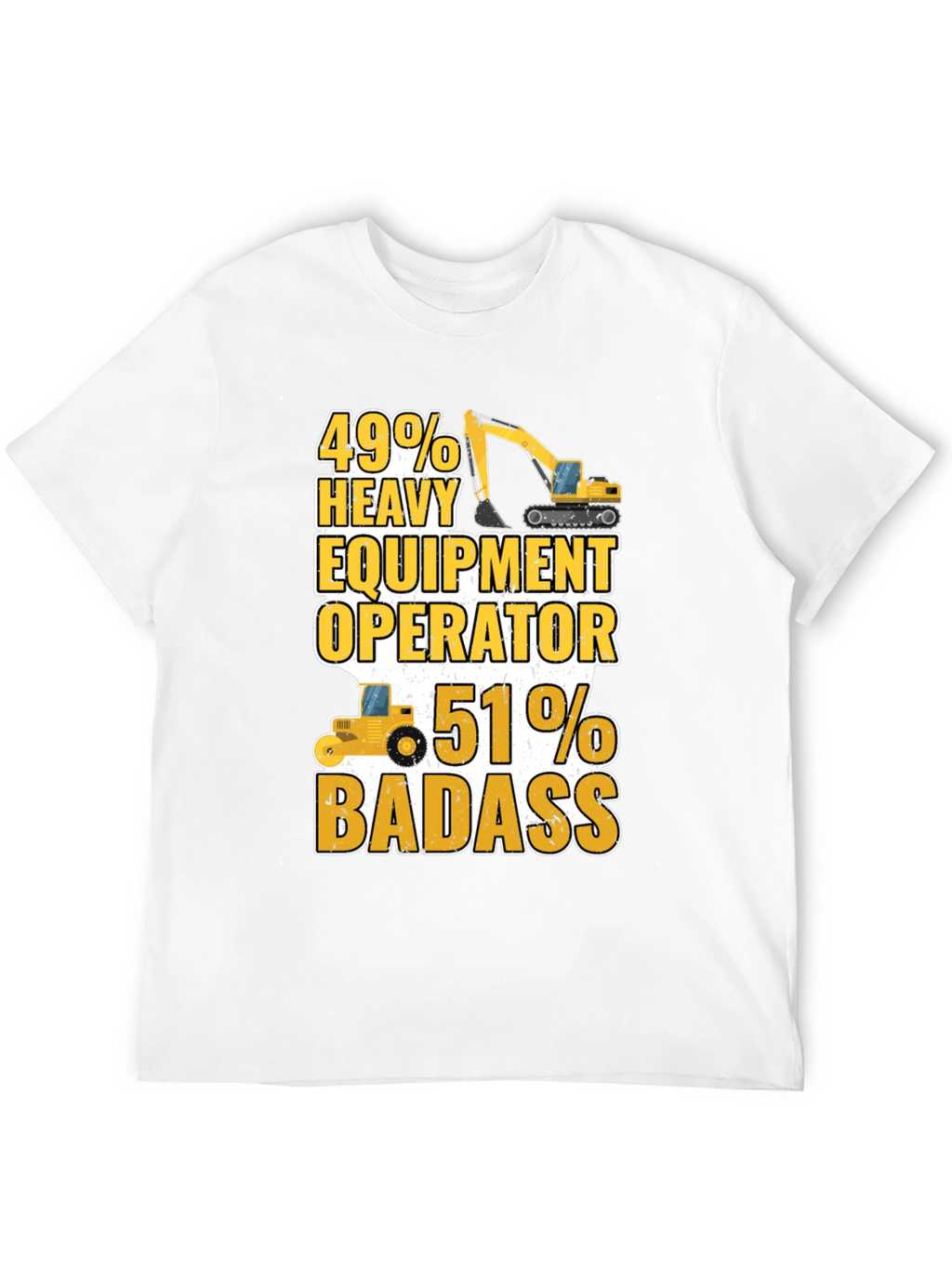 Heavy Equipment Operator Badass T-Shirt