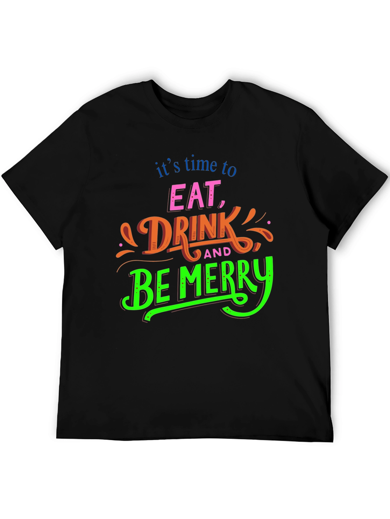 Eat Drink & Be Merry T-Shirt - Holiday Festive Fun!