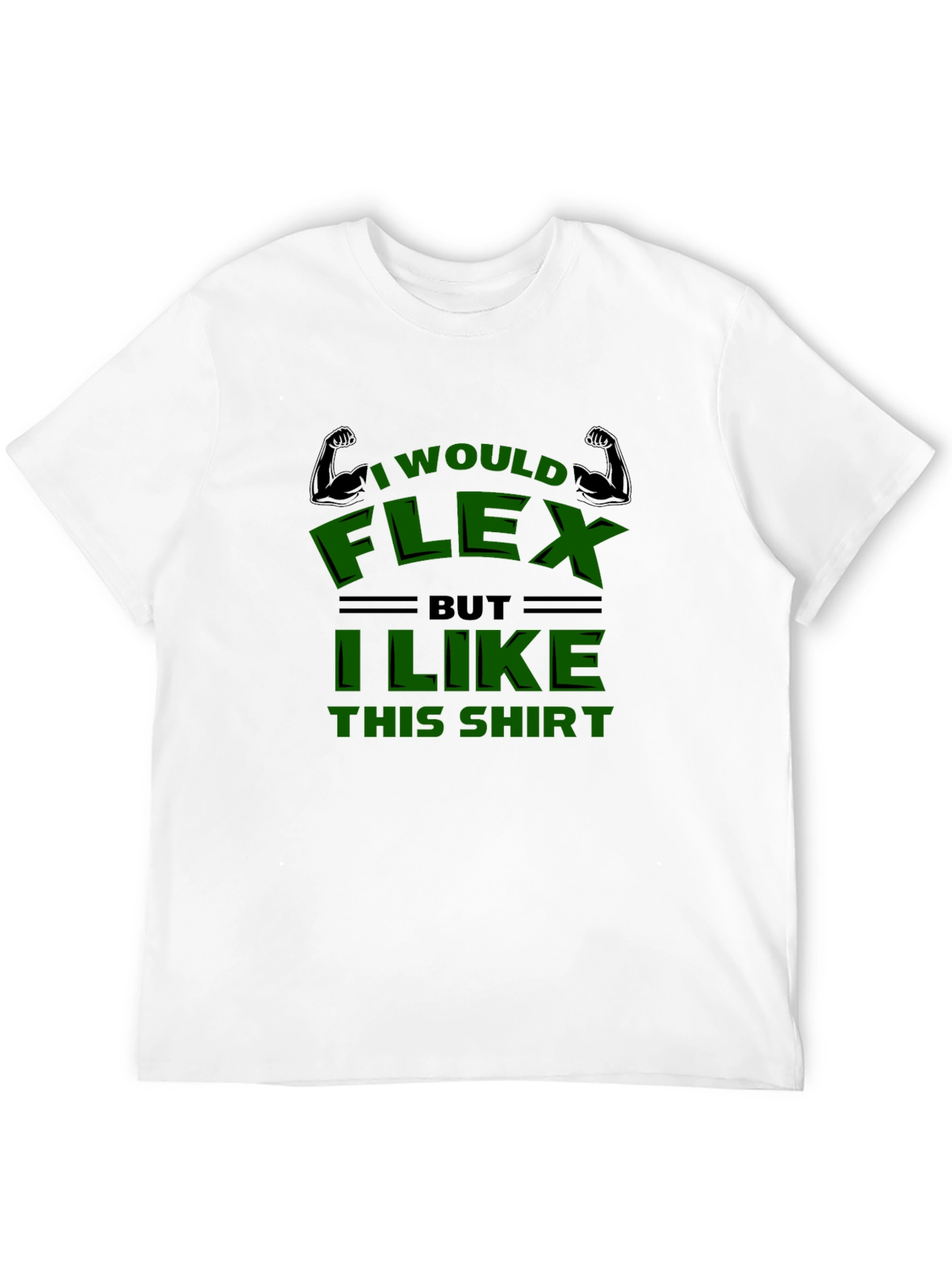 Funny I Would Flex Graphic T-Shirt